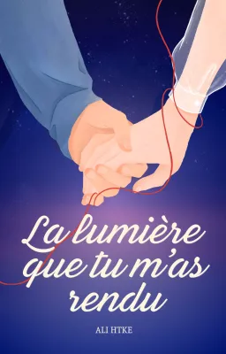 La lumière que tu m'as rendu