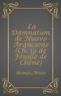 La Damnation de Nuovo Arancione (Ch. 19 de Feuille de Chêne)