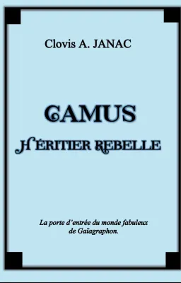 Camus, Héritier Rebelle