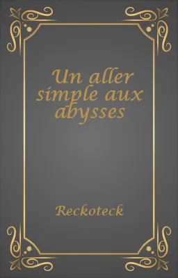 Un aller simple aux abysses
