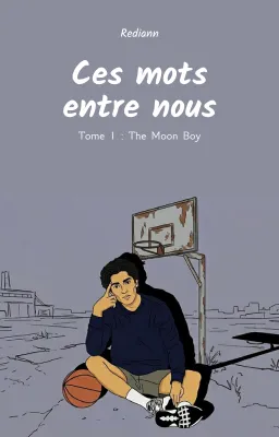 Ces mots entre nous Tome 1 : The Moon Boy