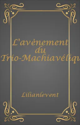 L'avènement du Trio-Machiavélique