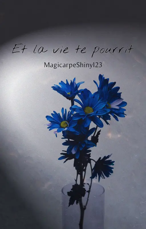 Et la vie te pourrit