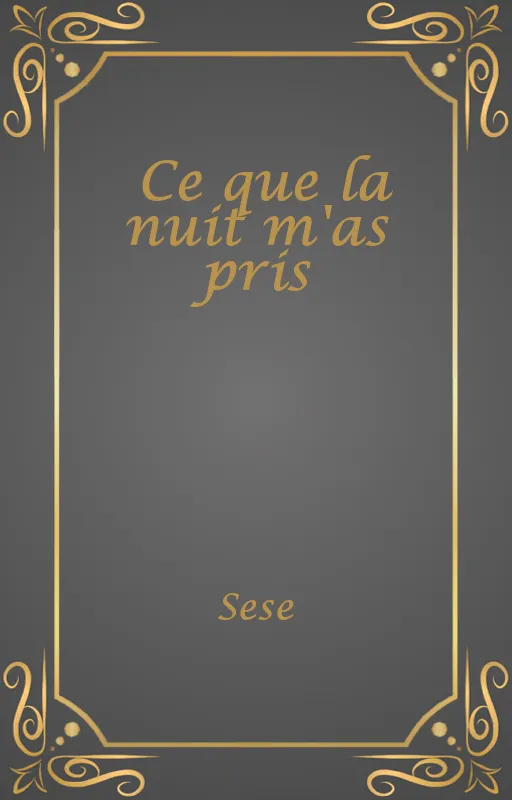 Ce que la nuit m'as pris