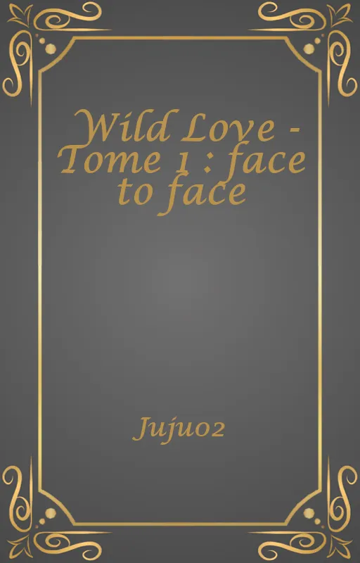 Wild Love - Tome 1 : face to face
