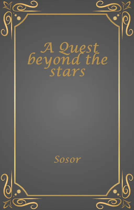 A Quest beyond the stars