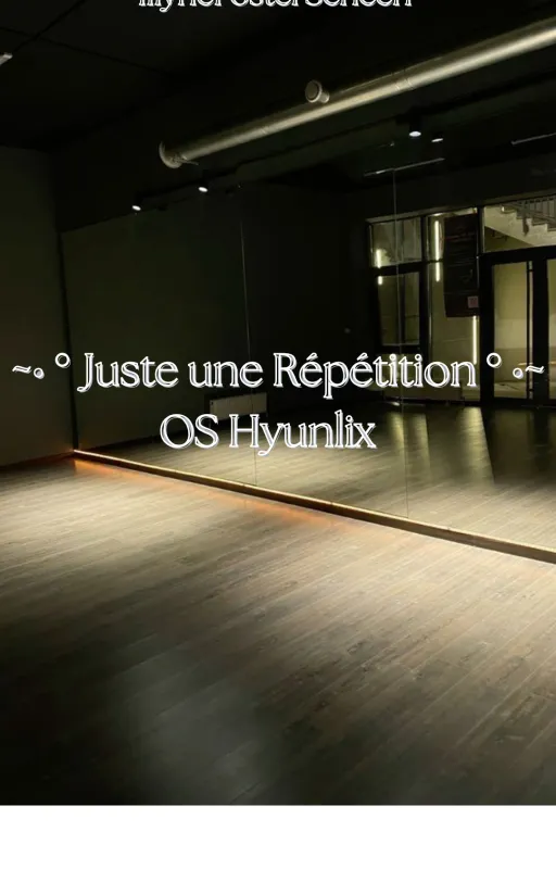 ~• ° Juste une Répétition – OS Hyunlix ° •~
