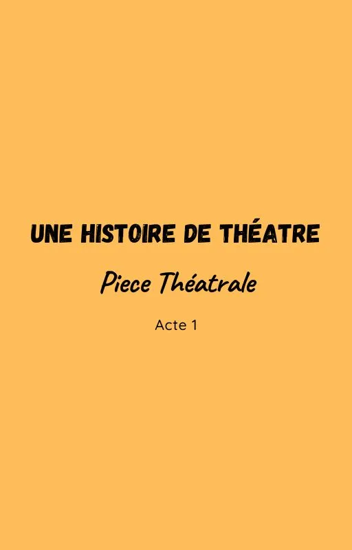 Une histoire de théâtre.