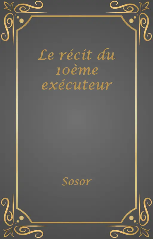 Le récit du 10ème exécuteur