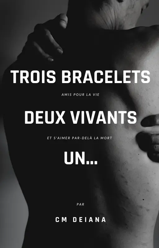 Trois bracelets, deux vivants, un...