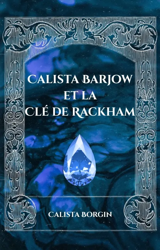 Calista Barjow et la Clé de Rackham (Tome I)