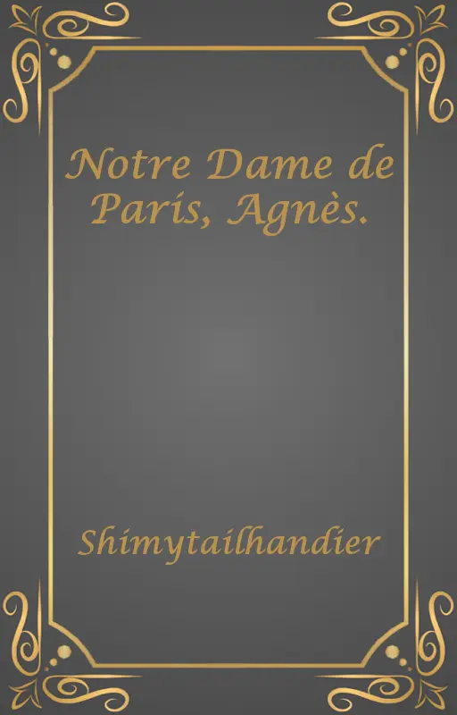 Notre Dame de Paris, Agnès.