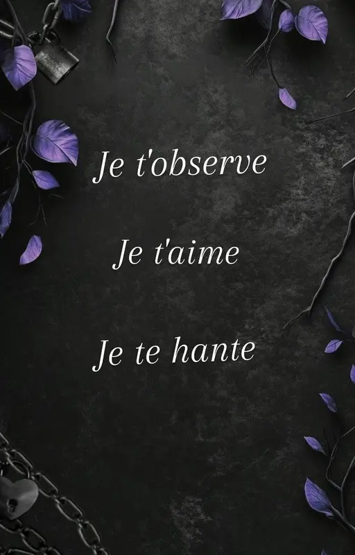 Je t'observe, je t'aime, je te hante
