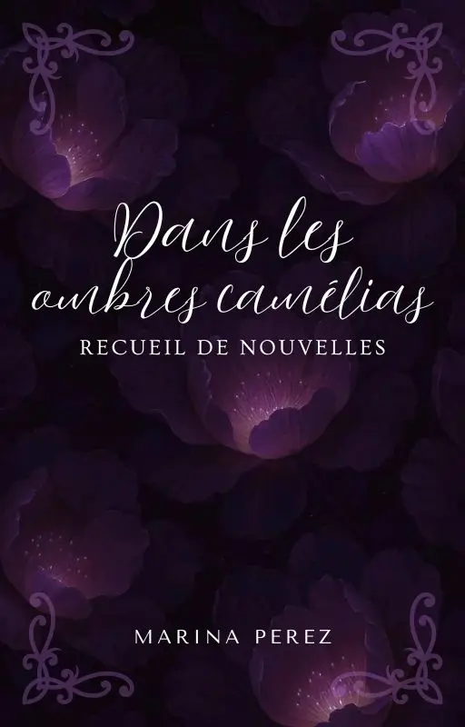 Dans l'ombre des Camélias : Recueil de Nouvelles