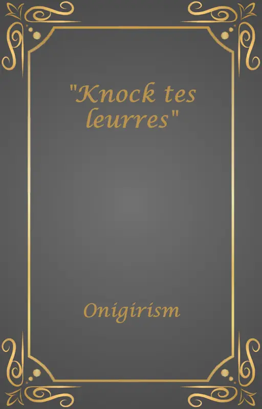 "Knock tes leurres"