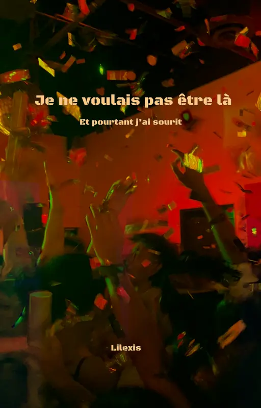 Je ne voulais pas être là