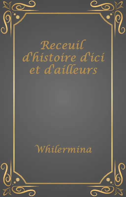Receuil d'histoire d'ici et d'ailleurs