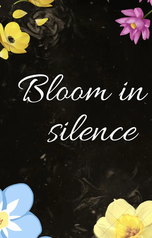 Bloom in silence