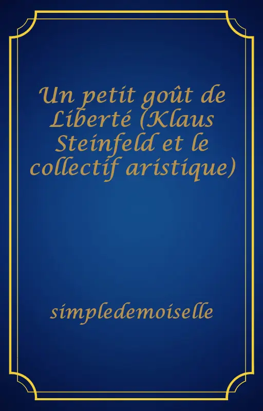 Un petit goût de Liberté (Klaus Steinfeld et le collectif aristique)