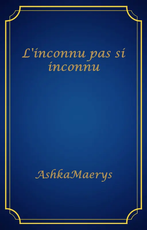 L'inconnu pas si inconnu