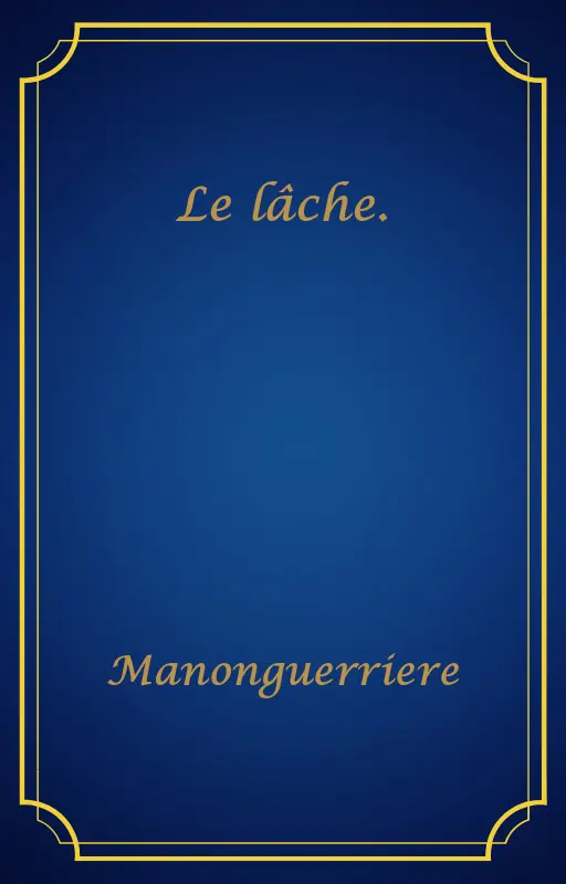 Le lâche.