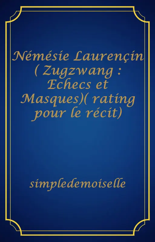 Némésie Laurençin ( Zugzwang : Echecs et Masques)( rating pour le récit)