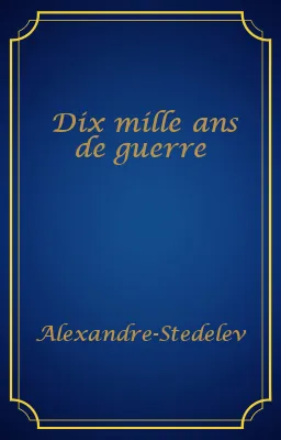 Dix mille ans de guerre