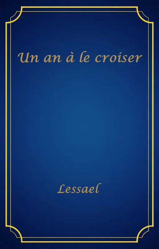 Un an à le croiser