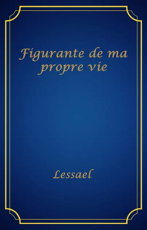 Figurante de ma propre vie