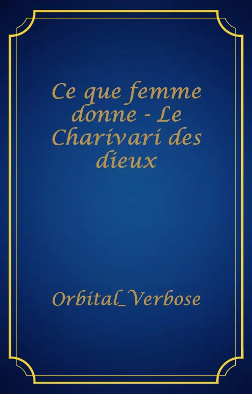 Ce que femme donne - Le Charivari des dieux