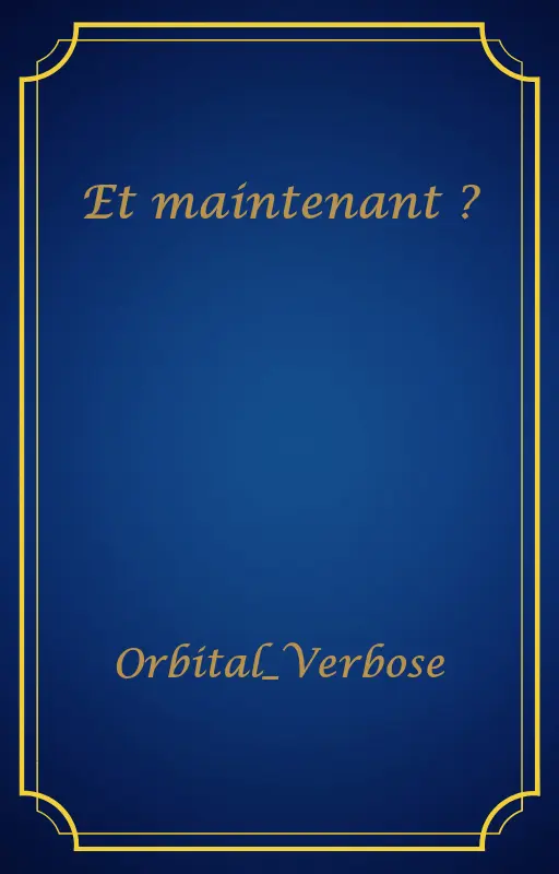 Et maintenant ?