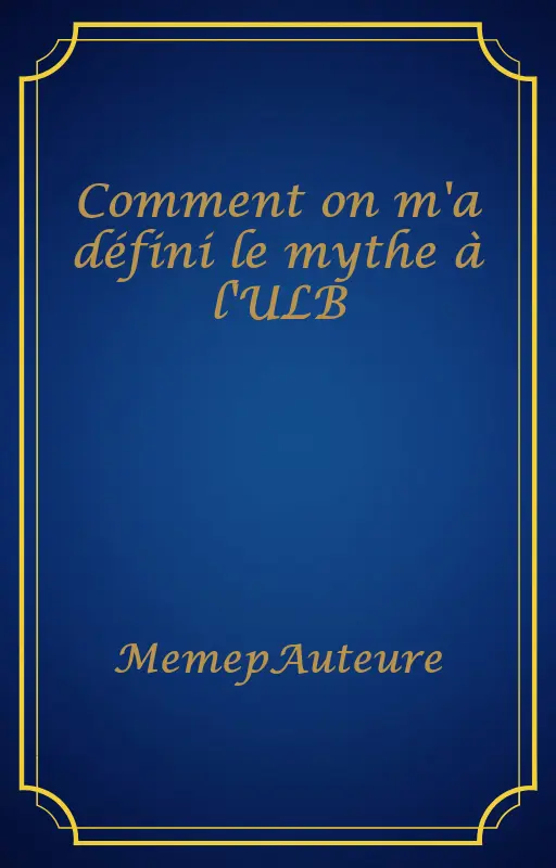 Comment on m'a défini le mythe à l'ULB