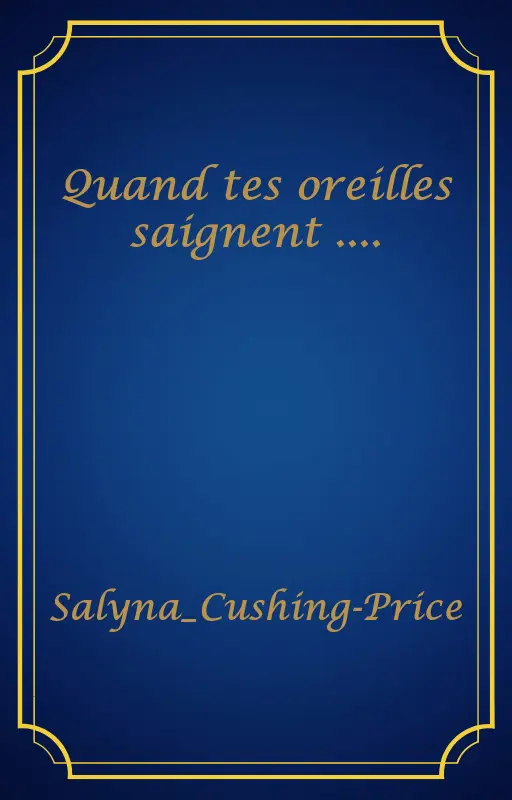 Quand tes oreilles saignent ....