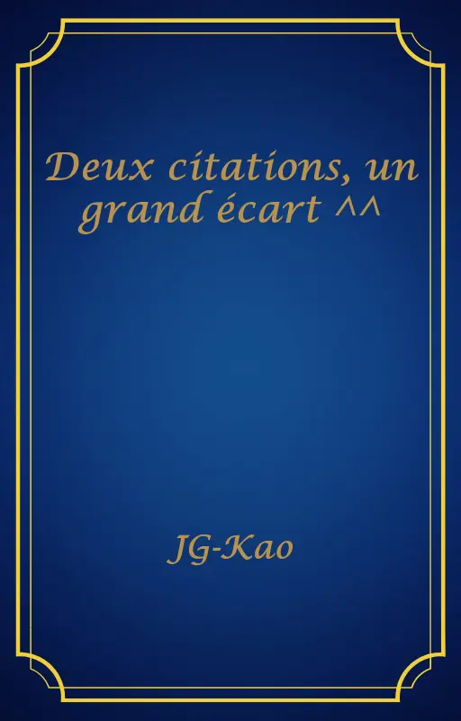 Deux citations, un grand écart ^^