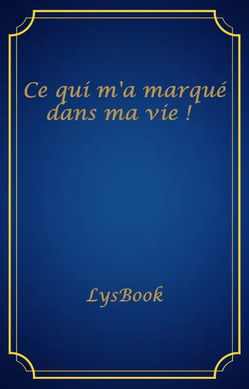 Ce qui m'a marqué dans ma vie ! ✨