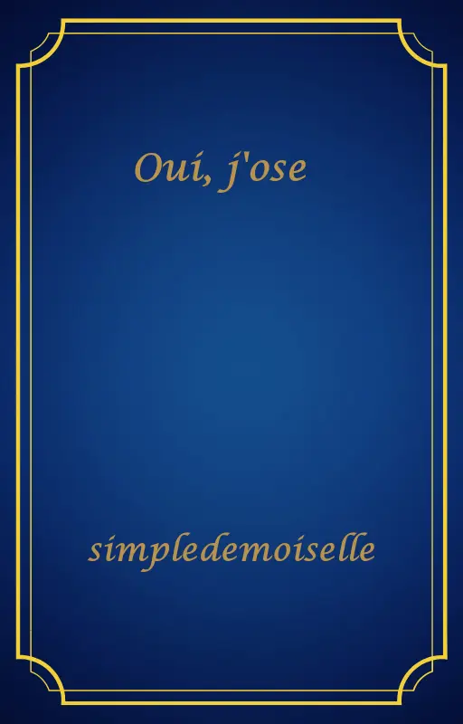 Oui, j'ose 😂