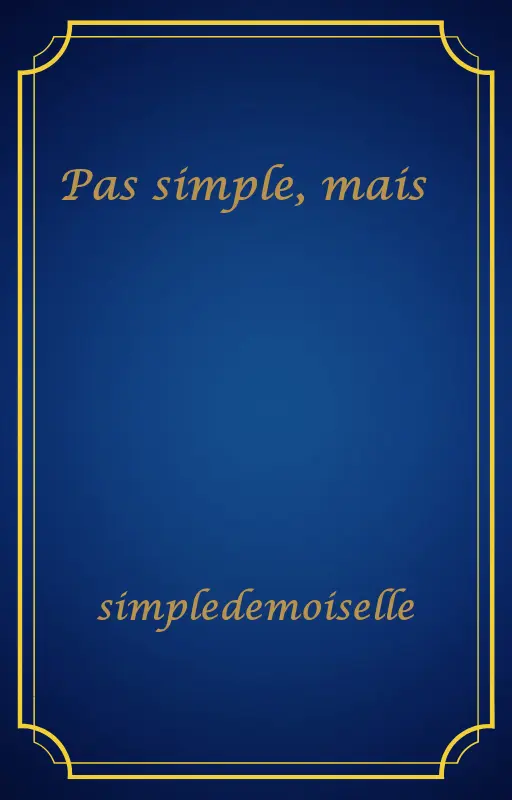 Pas simple, mais 😉