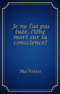 Je ne l'ai pas tuée. (Une mort sur la conscience)