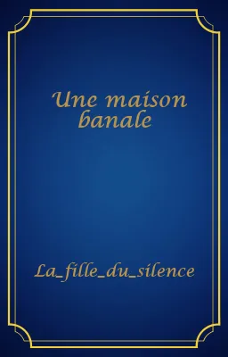 Une maison banale
