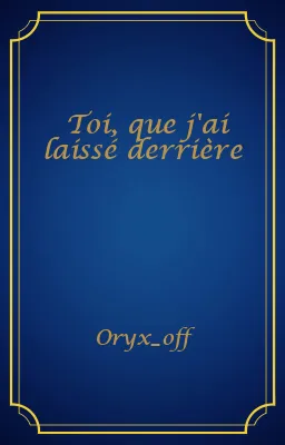 Toi, que j'ai laissé derrière