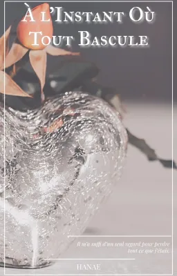 À l’Instant Où Tout Bascule