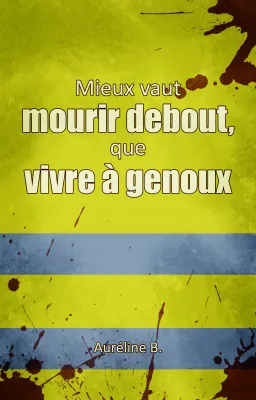 Mieux vaut mourir debout, que vivre à genoux