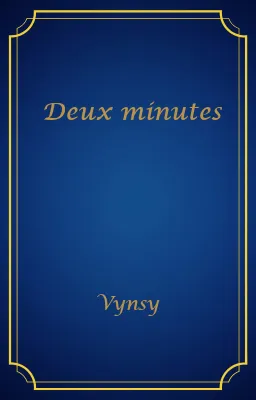 Deux minutes