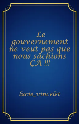 Le gouvernement ne veut pas que nous sachions ÇA !!!