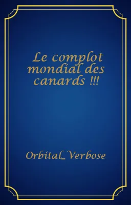 Le complot mondial des canards !!!