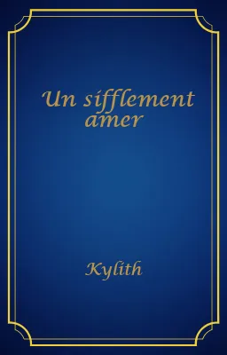 Un sifflement amer