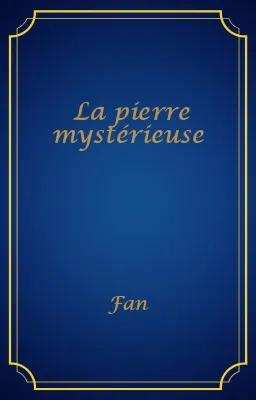 La pierre mystérieuse