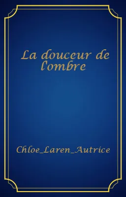 La douceur de l'ombre