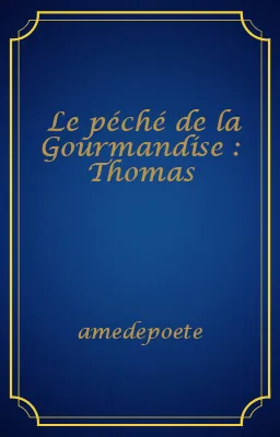 Le péché de la Gourmandise : Thomas