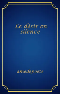 Le désir en silence